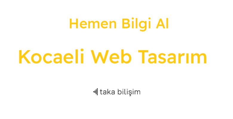 Kocaeli Web Tasarım Hizmetlerinde Taka Bilişim İle Dijital Dünyadaki Gücünüzü Keşfedin