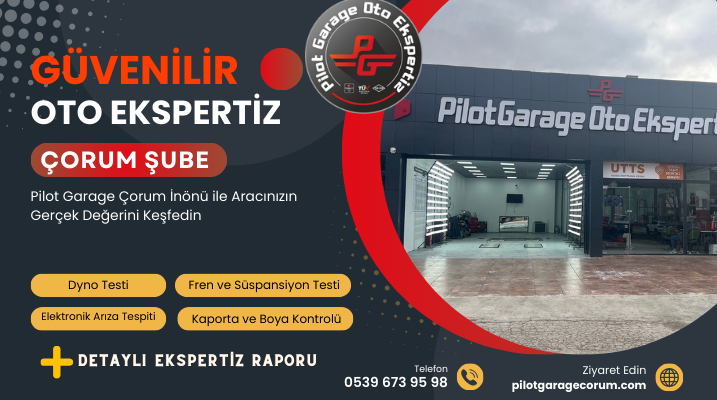 Çorum’da Güvenilir Oto Ekspertiz Hizmetinin Adresi: Pilot Garage Çorum Inönü Oto Ekspertiz